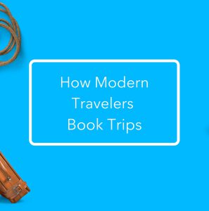 How Do Modern Travelers Book Trips? Top 4 Things That Influence Their Decision